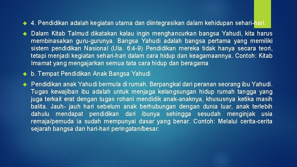  4. Pendidikan adalah kegiatan utama dan diintegrasikan dalam kehidupan sehari-hari. Dalam Kitab Talmud