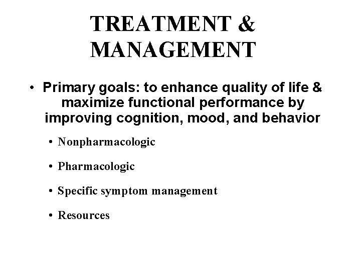 TREATMENT & MANAGEMENT • Primary goals: to enhance quality of life & maximize functional