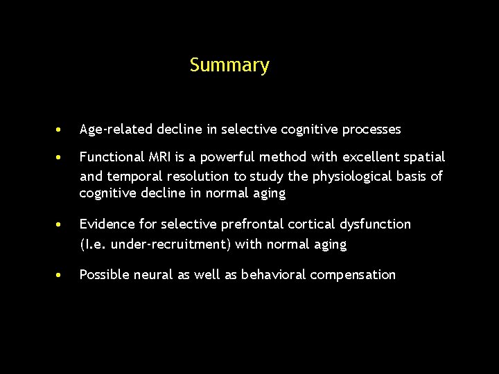 Summary • Age-related decline in selective cognitive processes • Functional MRI is a powerful