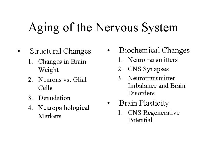 Aging of the Nervous System • Structural Changes 1. Changes in Brain Weight 2.