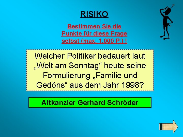 RISIKO Bestimmen Sie die Punkte für diese Frage selbst (max. 1. 000 P. )