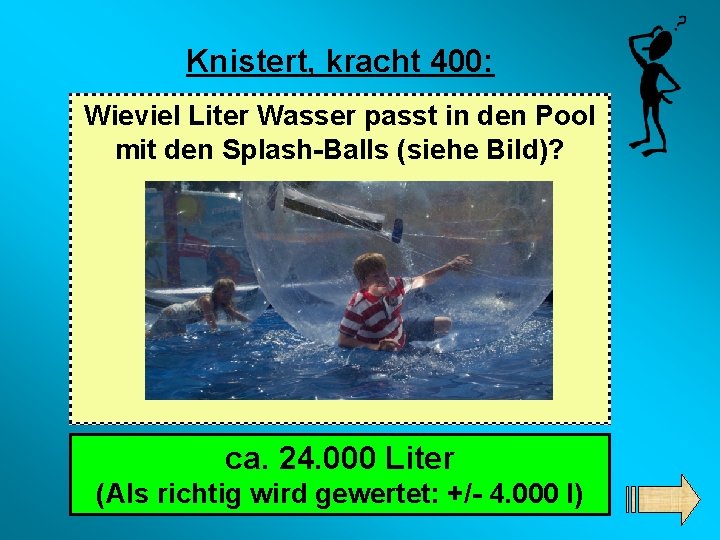 Knistert, kracht 400: Wieviel Liter Wasser passt in den Pool mit den Splash-Balls (siehe