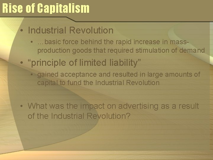 Rise of Capitalism • Industrial Revolution • …basic force behind the rapid increase in