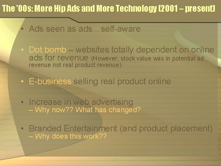 The ’ 00 s: More Hip Ads and More Technology (2001 – present) •