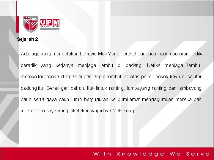 Sejarah 2 Ada juga yang mengatakan bahawa Mak Yong berasal daripada kisah dua orang