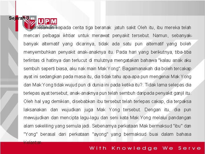 Sejarah 3 Berkisarkan kepada cerita tiga beranak jatuh sakit Oleh itu, ibu mereka telah