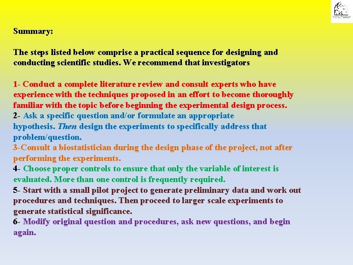 Summary: The steps listed below comprise a practical sequence for designing and conducting scientific