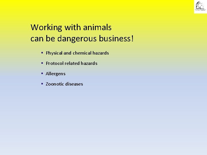 Working with animals can be dangerous business! § Physical and chemical hazards § Protocol