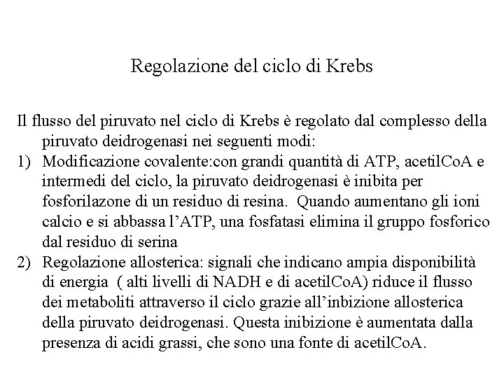 Regolazione del ciclo di Krebs Il flusso del piruvato nel ciclo di Krebs è