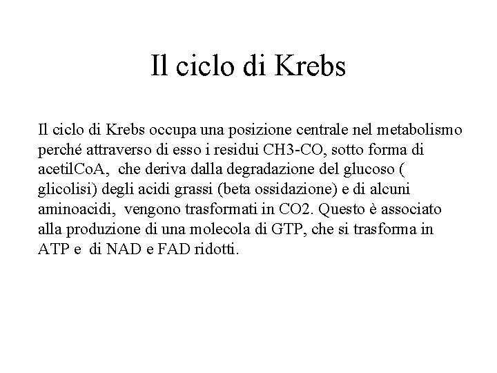 Il ciclo di Krebs occupa una posizione centrale nel metabolismo perché attraverso di esso