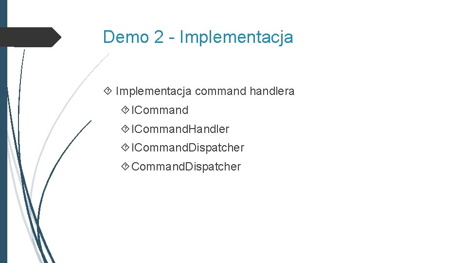 Demo 2 - Implementacja command handlera ICommand. Handler ICommand. Dispatcher 