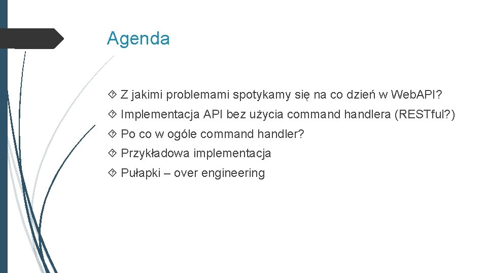 Agenda Z jakimi problemami spotykamy się na co dzień w Web. API? Implementacja API