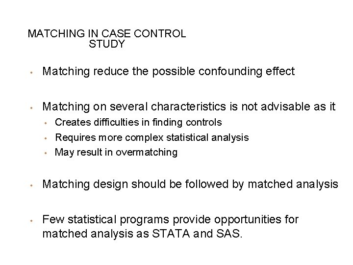 MATCHING IN CASE CONTROL STUDY • Matching reduce the possible confounding effect • Matching