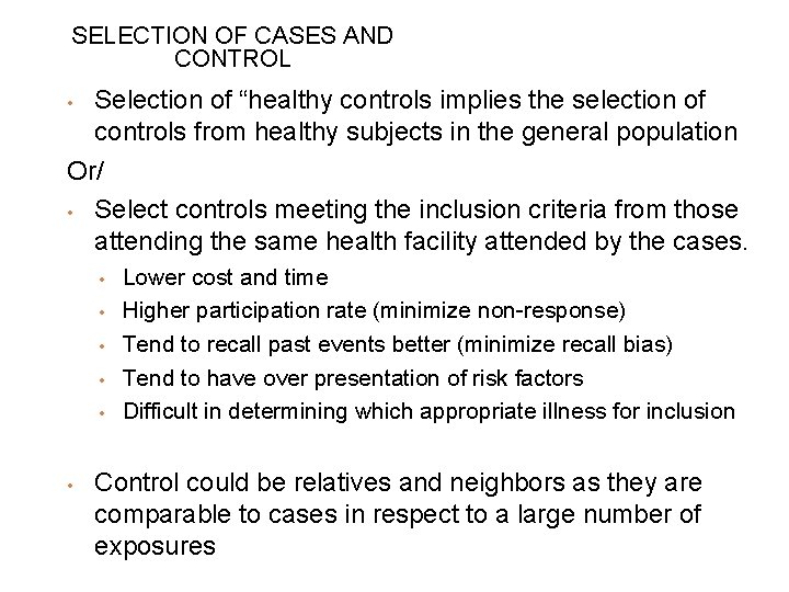 SELECTION OF CASES AND CONTROL Selection of “healthy controls implies the selection of controls