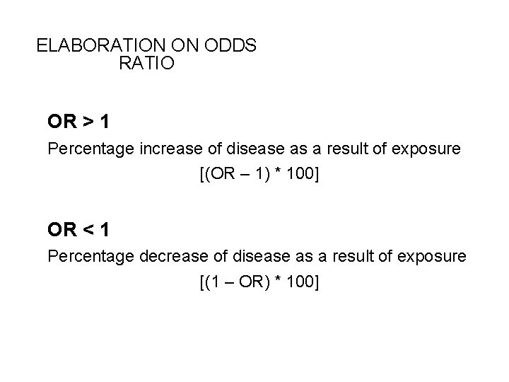 ELABORATION ON ODDS RATIO OR > 1 Percentage increase of disease as a result