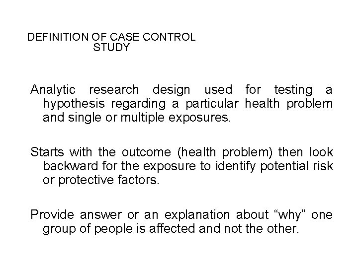 DEFINITION OF CASE CONTROL STUDY Analytic research design used for testing a hypothesis regarding