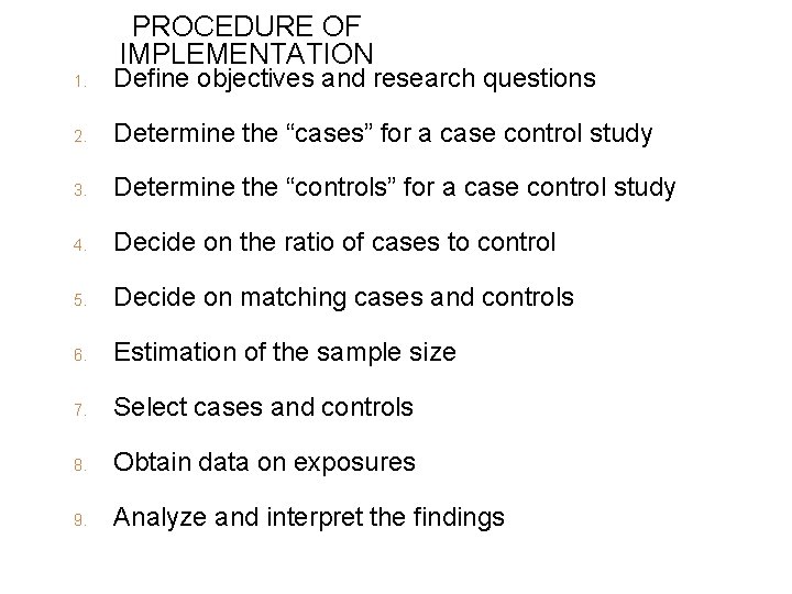 PROCEDURE OF IMPLEMENTATION 1. Define objectives and research questions 2. Determine the “cases” for