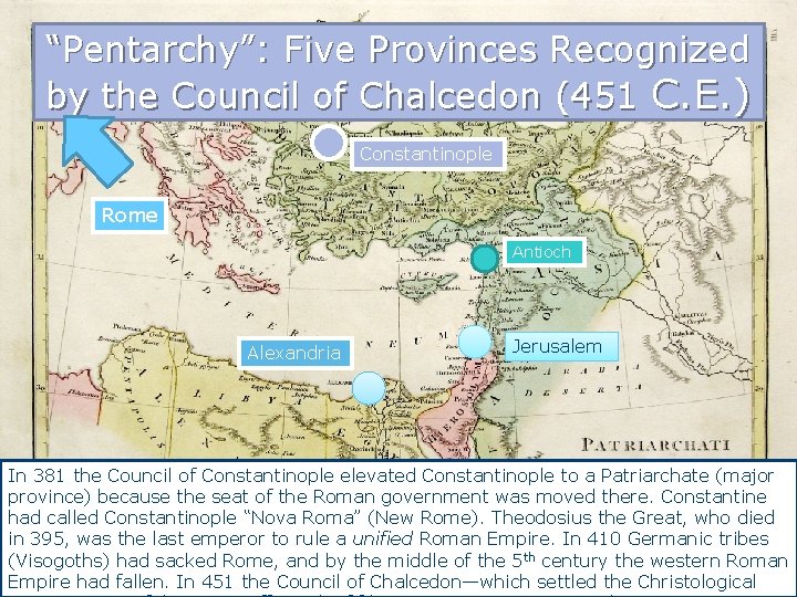 “Pentarchy”: Five Provinces Recognized by the Council of Chalcedon (451 C. E. ) Constantinople
