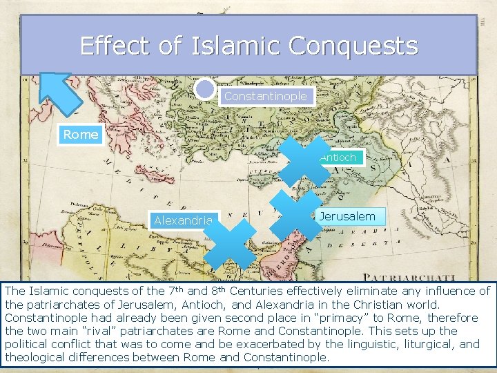 Effect of Islamic Conquests Constantinople Rome Antioch Alexandria Jerusalem The Islamic conquests of the