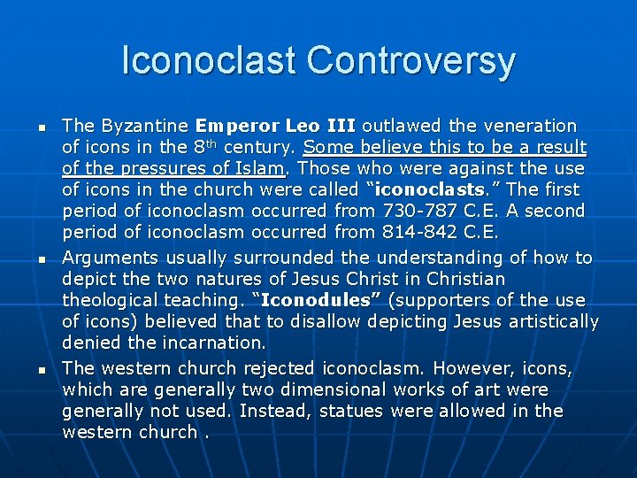 Iconoclast Controversy n n n The Byzantine Emperor Leo III outlawed the veneration of