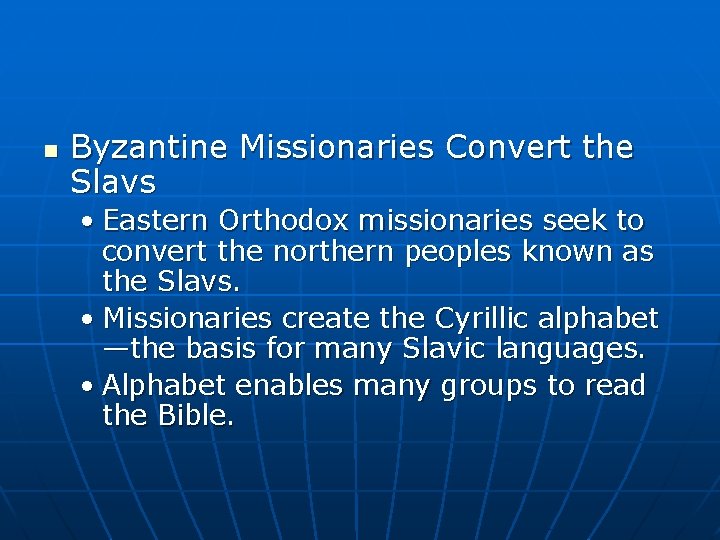 n Byzantine Missionaries Convert the Slavs • Eastern Orthodox missionaries seek to convert the