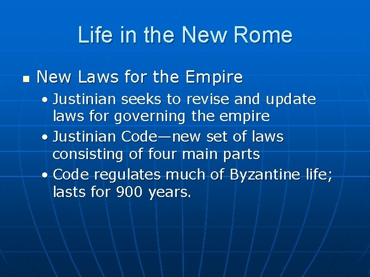 Life in the New Rome n New Laws for the Empire • Justinian seeks