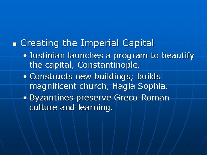 n Creating the Imperial Capital • Justinian launches a program to beautify the capital,