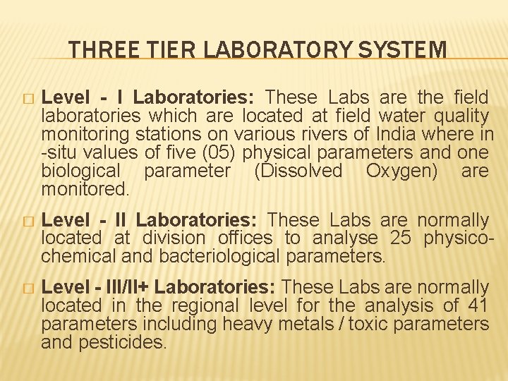 THREE TIER LABORATORY SYSTEM � Level - I Laboratories: These Labs are the field