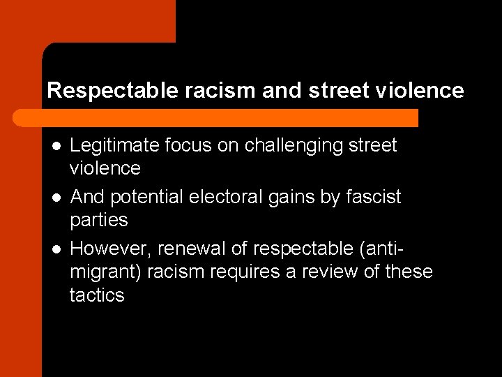 Respectable racism and street violence l l l Legitimate focus on challenging street violence