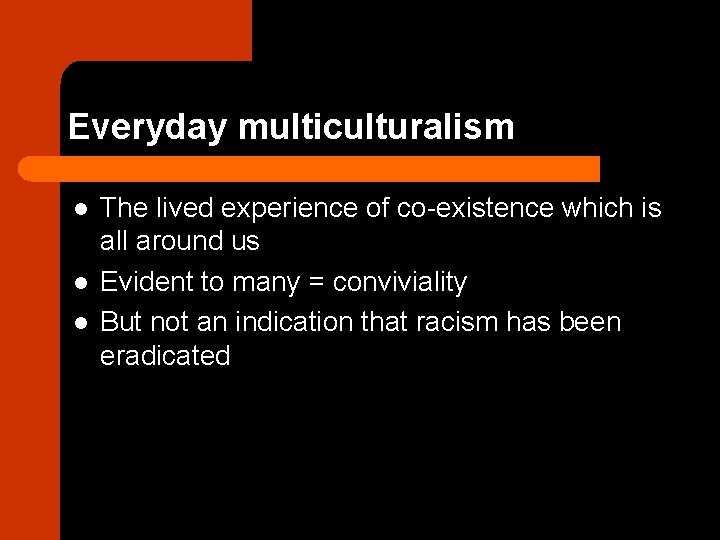 Everyday multiculturalism l l l The lived experience of co-existence which is all around