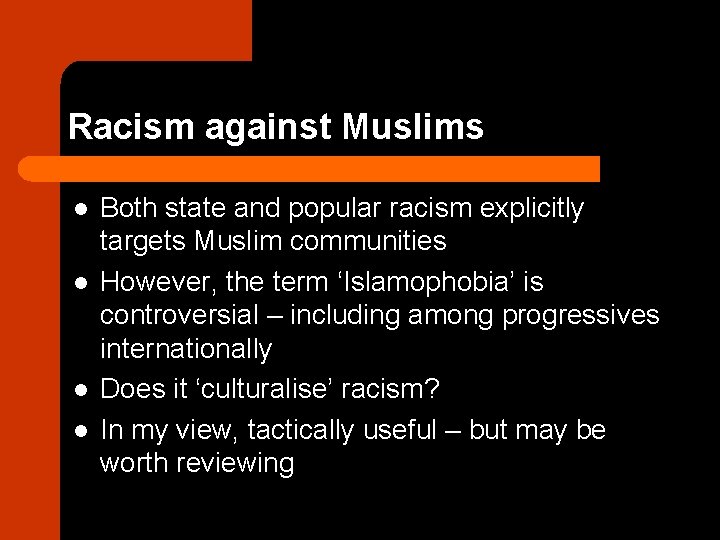 Racism against Muslims l l Both state and popular racism explicitly targets Muslim communities