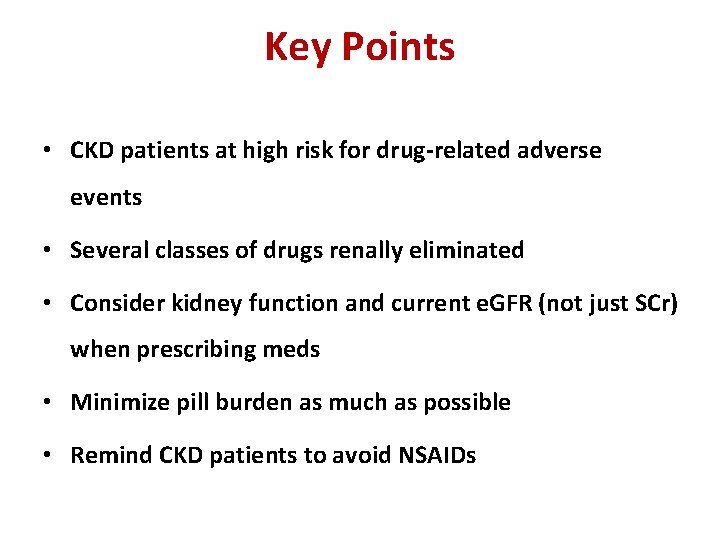 Key Points • CKD patients at high risk for drug-related adverse events • Several