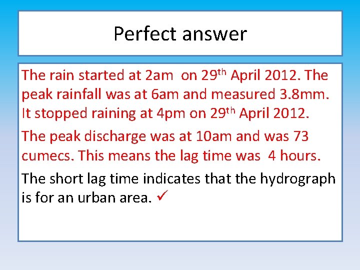 Perfect answer The rain started at 2 am on 29 th April 2012. The