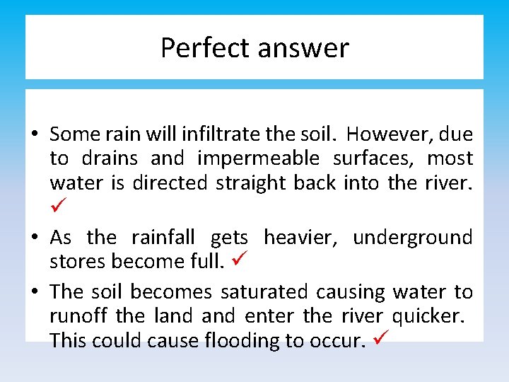 Perfect answer • Some rain will infiltrate the soil. However, due to drains and