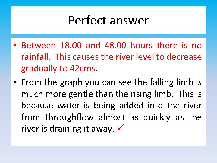 Perfect answer • Between 18. 00 and 48. 00 hours there is no rainfall.