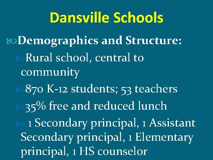 Dansville Schools Demographics and Structure: Rural school, central to community 870 K-12 students; 53