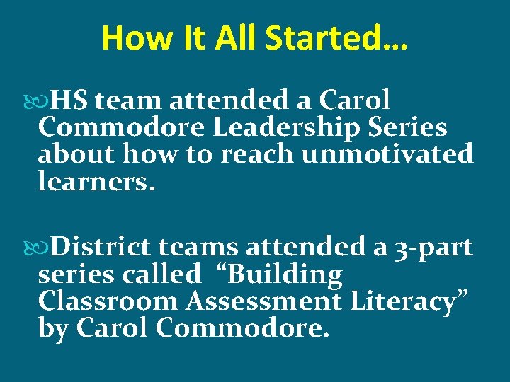 How It All Started… HS team attended a Carol Commodore Leadership Series about how