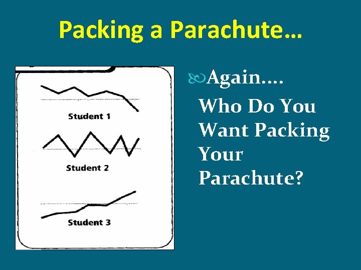 Packing a Parachute… Again. . Who Do You Want Packing Your Parachute? 