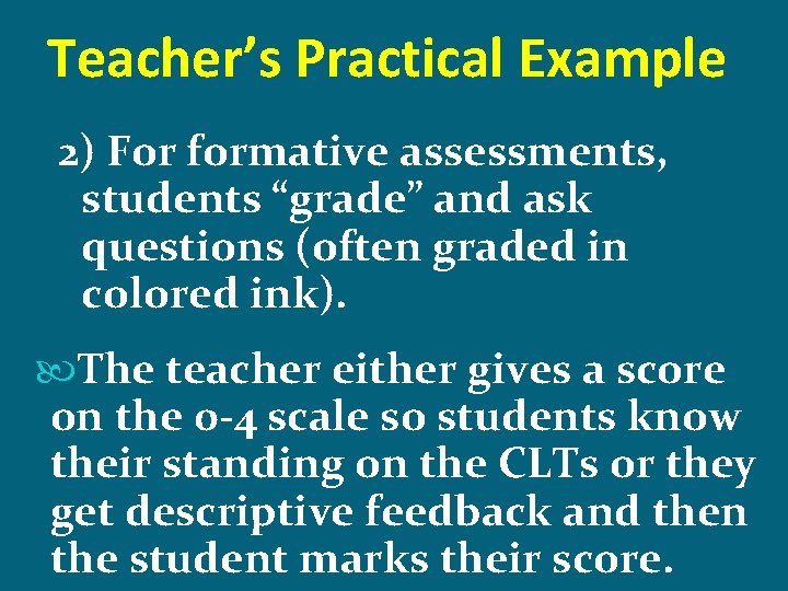 Teacher’s Practical Example 2) For formative assessments, students “grade” and ask questions (often graded
