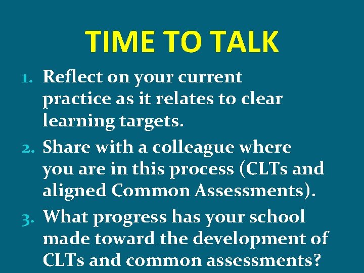 TIME TO TALK 1. Reflect on your current practice as it relates to clearning
