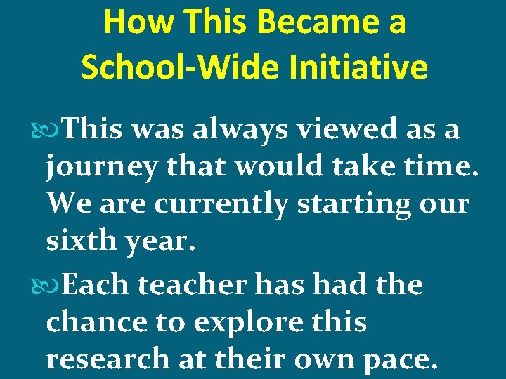 How This Became a School-Wide Initiative This was always viewed as a journey that