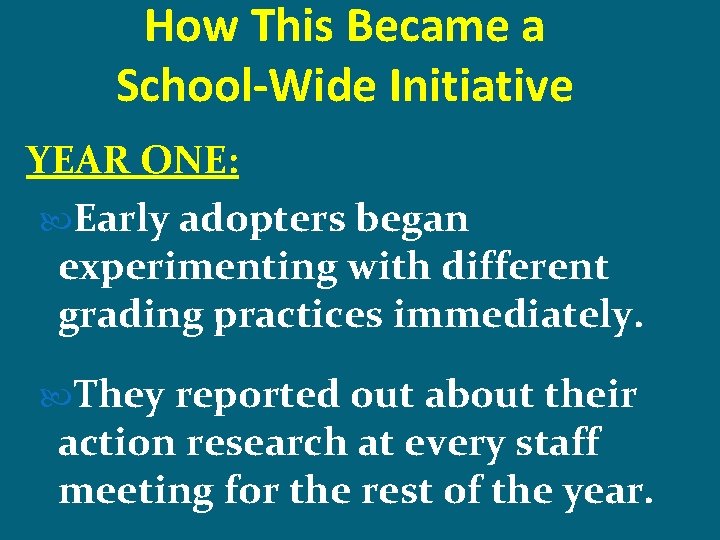 How This Became a School-Wide Initiative YEAR ONE: Early adopters began experimenting with different