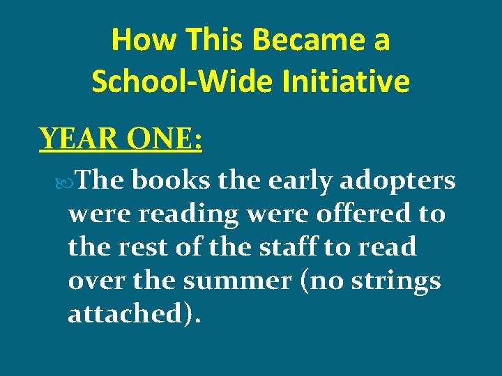 How This Became a School-Wide Initiative YEAR ONE: The books the early adopters were