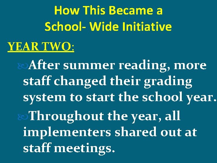 How This Became a School- Wide Initiative YEAR TWO: After summer reading, more staff