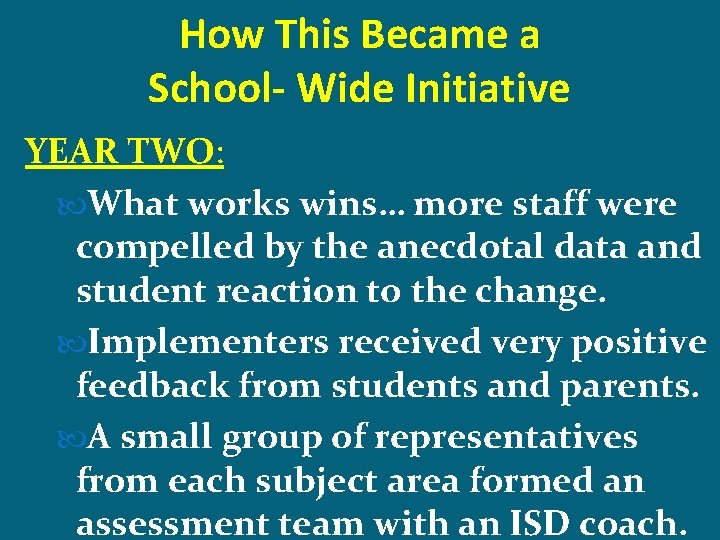 How This Became a School- Wide Initiative YEAR TWO: What works wins… more staff