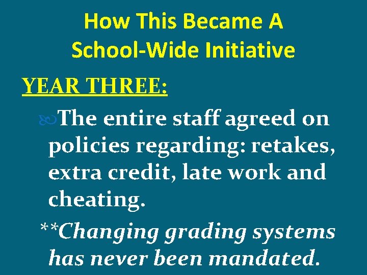 How This Became A School-Wide Initiative YEAR THREE: The entire staff agreed on policies