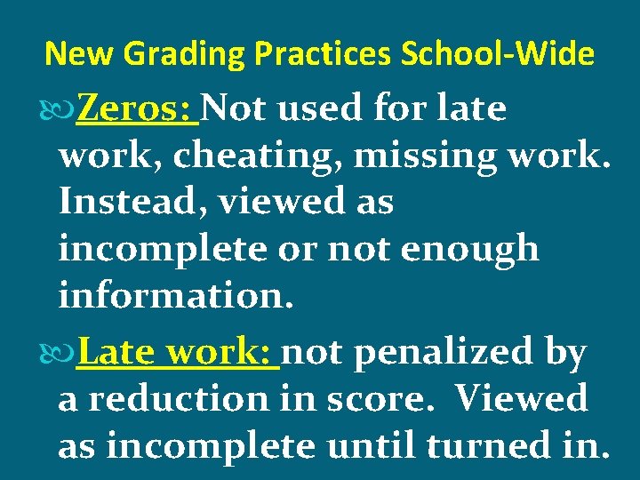 New Grading Practices School-Wide Zeros: Not used for late work, cheating, missing work. Instead,