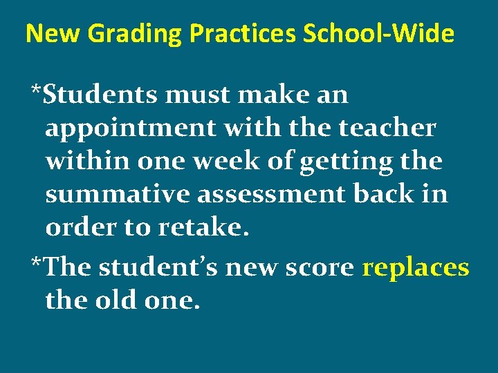 New Grading Practices School-Wide *Students must make an appointment with the teacher within one