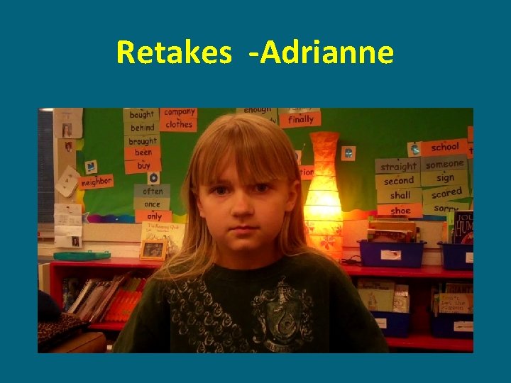 Retakes -Adrianne 