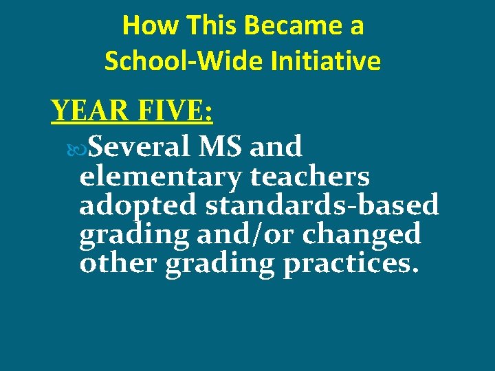 How This Became a School-Wide Initiative YEAR FIVE: Several MS and elementary teachers adopted